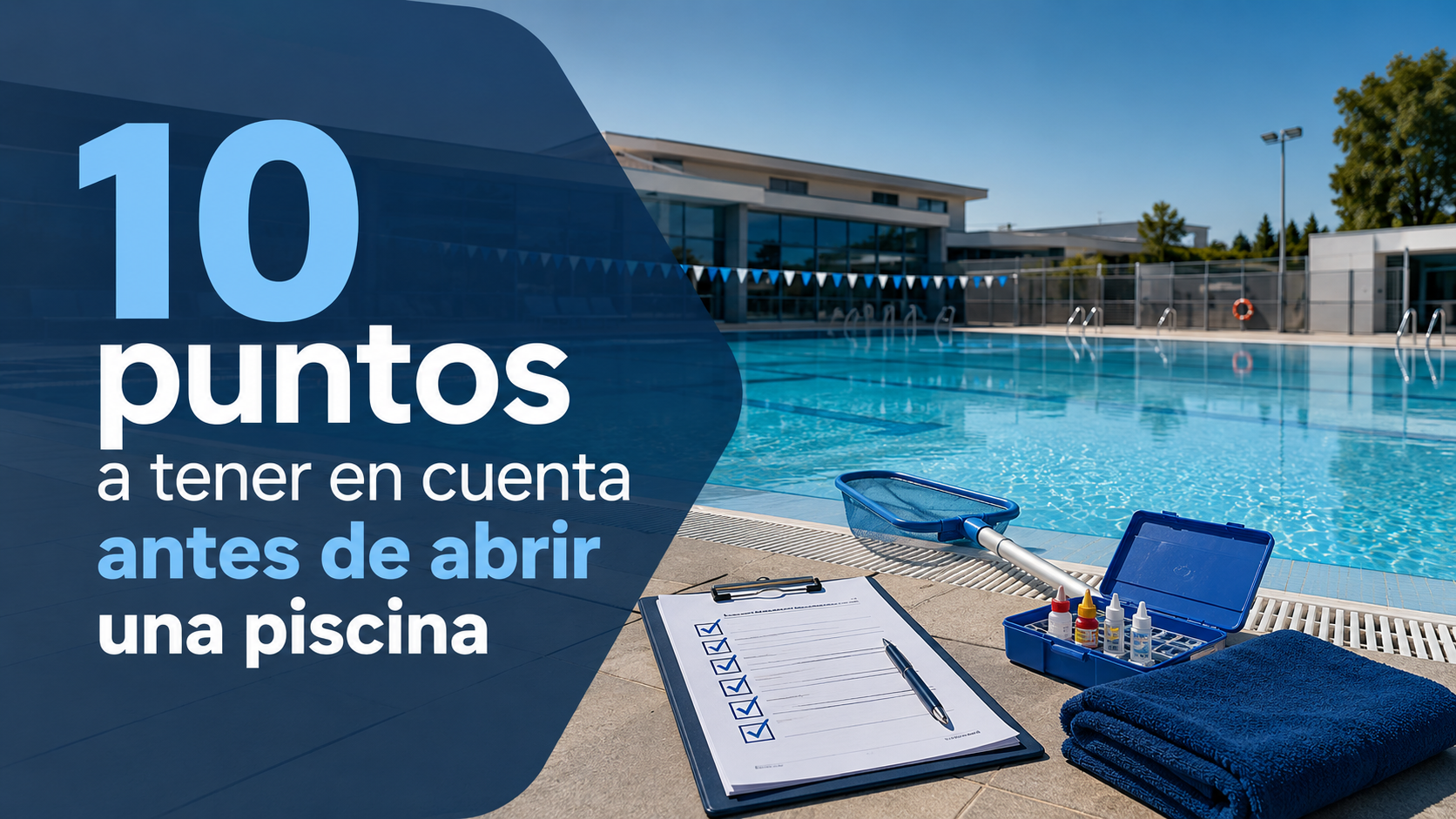 You are currently viewing 10 puntos a revisar antes de abrir la piscina esta temporada
